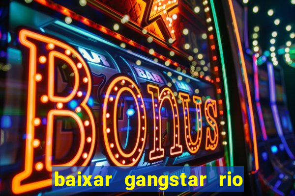 baixar gangstar rio cidade dos santos java